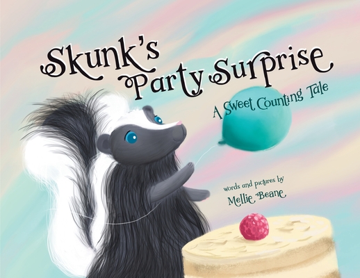 Skunk's Party Surprise: A Sweet Counting Tale - Mellie Beane