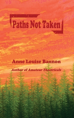 Paths Not Taken - Anne Louise Bannon