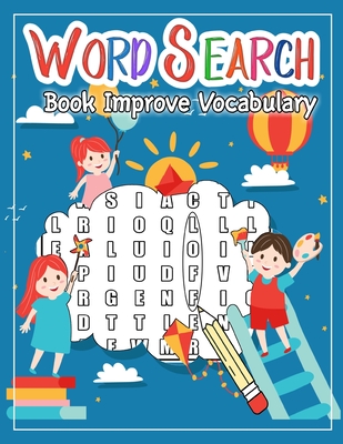 Word Search Book Improve Vocabulary: 50 Large Print From Easiest to Hardest Words Improve Spelling, Vocabulary, and Memory For Kids Word Search Puzzle - Beth Smart