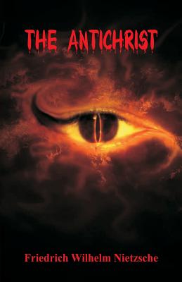 The Antichrist - Friedrich Wilhelm Nietzsche