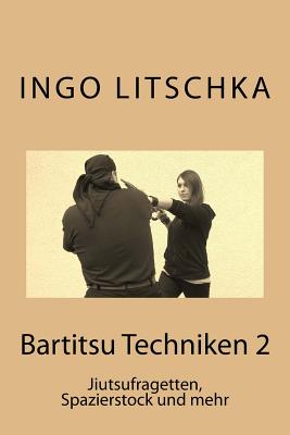 Bartitsu Techniken 2: Jiutsufragetten, Spazierstock und mehr - Ingo Litschka