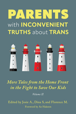 Parents with Inconvenient Truths about Trans: More Tales from the Homefront in the Fight to Save Our Kids Volume 2 - Dina S
