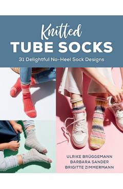 Coperta cărții 'Knitted Tube Socks: 31 Delightful No-Heel Sock Designs - Ulrike Brüggemann'