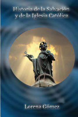 Historia de la Salvacióny de la Iglesia Católica - Lorena Gomez Lg