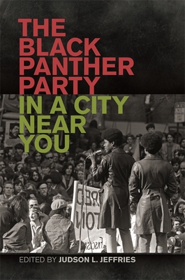 The Black Panther Party in a City Near You - Judson Jeffries