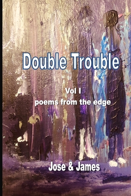 Double Trouble Vol 1 - poems from the edge - Candice James