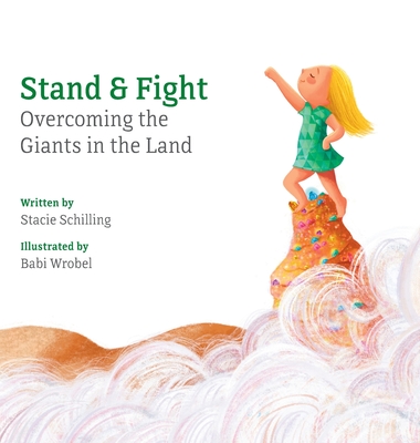 Stand and Fight: Overcoming the Giants in the Land - Stacie Schilling