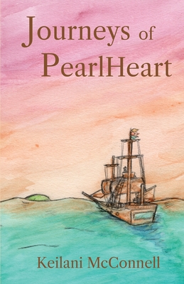Journeys of PearlHeart: PearlHeart Book 1 - Keilani Mcconnell