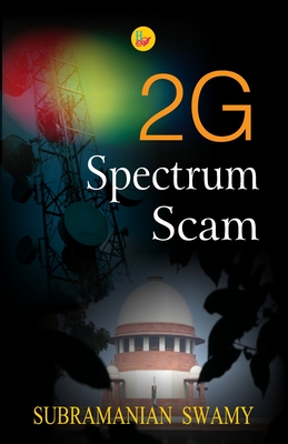 2G Spectrum Scam - Subramanian Swamy