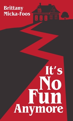 It's No Fun Anymore - Brittany Micka-foos