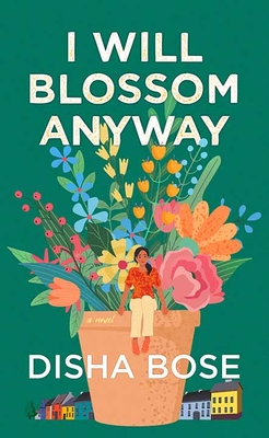 I Will Blossom Anyway - Disha Bose