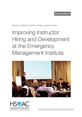 Improving Instructor Hiring and Development at the Emergency Management Institute - Patrick S. Roberts