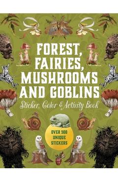 Poza produsului Forest, Fairies, Mushrooms and Goblins Sticker, Color & Activity Book: Over 500 Unique Stickers - 