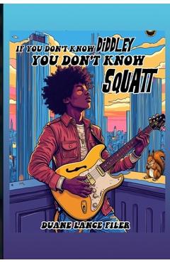 Coperta cărții 'If You Don't Know Diddley You Don't Know Squatt -'