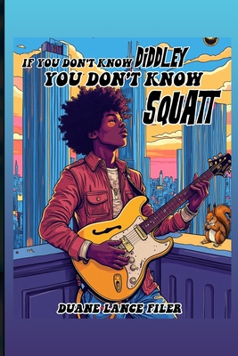 Coperta cărții 'If You Don't Know Diddley You Don't Know Squatt -'