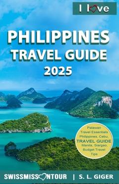 Coperta cărții 'I love Philippines Travel Guide: Philippines travel book. Travel Guide Philippines for budget travel information for'