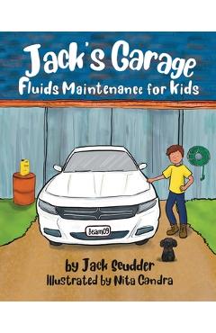 Coperta cărții 'Jack's Garage: Fluids Maintenance for Kids - Jack Scudder'