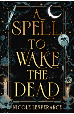 Coperta cărții 'A Spell to Wake the Dead - Nicole Lesperance'
