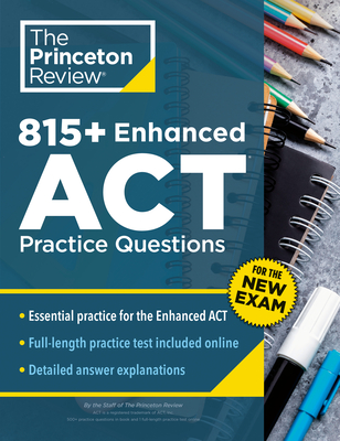 815+ Enhanced ACT Practice Questions: Extra Drills & Prep for the New ACT Exam -