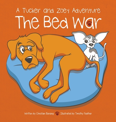 The Bed War: A Tucker and Zoey Adventure - Christian Bensing
