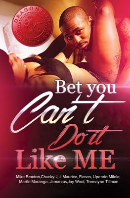 Bet You Can't Do It Like Me! - Chucky J