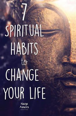 7 Spiritual Habits to Change Your Life: + Free 30-Day Companion Course - Nadya Almeira