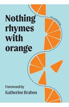 Coperta cărții 'Nothing Rhymes with Orange - Katherine Brabon'