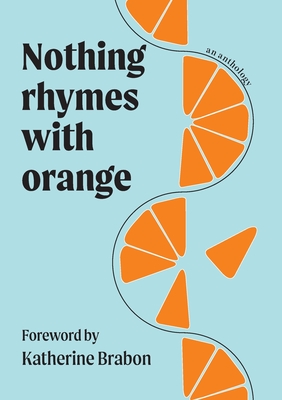 Nothing Rhymes with Orange - Katherine Brabon