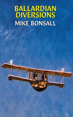 Ballardian Diversions - Mike Bonsall