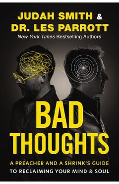 Poza produsului Bad Thoughts: A Preacher and a Shrink's Guide to Reclaiming Your Mind and Soul - Judah Smith