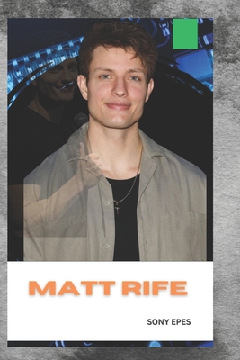 Matt Rife: The Life and Legacy of a Legend - Sony Epes
