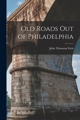 Old Roads out of Philadelphia - John Thomson 1871- [from Old Faris