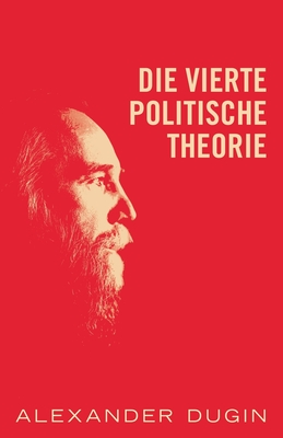 Die Vierte Politische Theorie - Alexander Dugin
