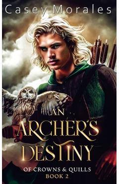 Coperta cărții 'An Archer's Destiny: A romantic mm epic fantasy adventure - Casey Morales'