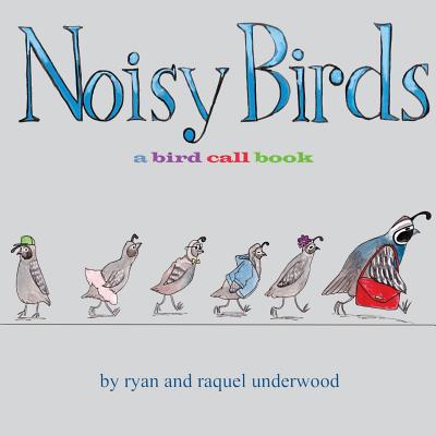 Noisy Birds: A Bird Call Book - Ryan Underwood