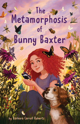 The Metamorphosis of Bunny Baxter - Barbara Carroll Roberts