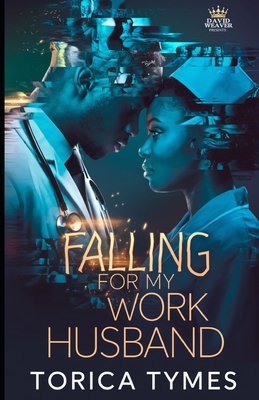 Falling For My Work Husband - Torica Tymes