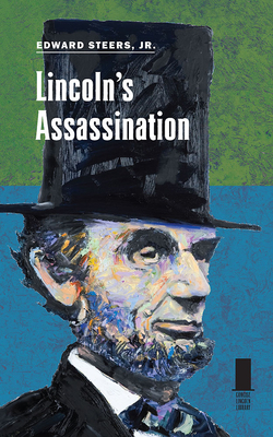 Lincoln's Assassination - Edward Steers