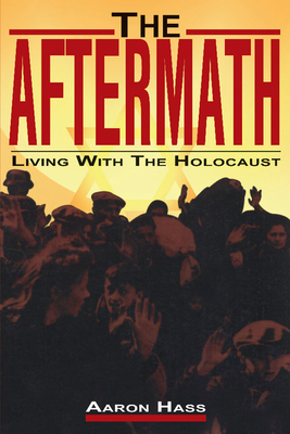 The Aftermath: Living with the Holocaust - Aaron Hass