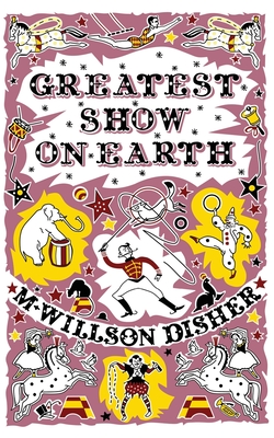 Greatest show on earth - M. Willson Disher
