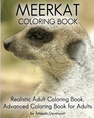 Meerkat Coloring Book: Realistic Adult Coloring Book, Advanced Coloring Book For Adults - Amanda Davenport