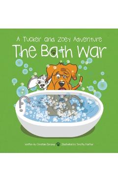 Coperta cărții 'The Bath War: A Tucker and Zoey Adventure - Christian Bensing'