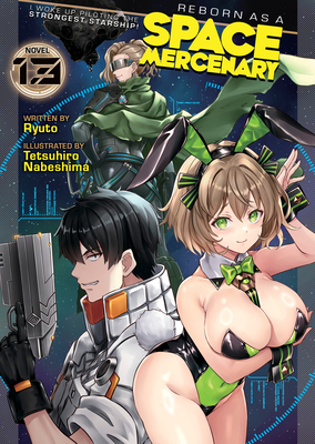 Reborn as a Space Mercenary: I Woke Up Piloting the Strongest Starship! (Light Novel) Vol. 13 -