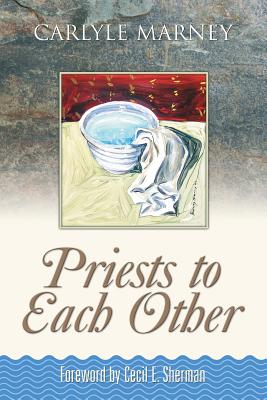 Priests to Each Other - Carlyle Marney
