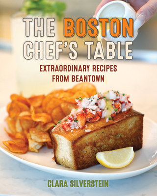 The Boston Chef's Table: Extraordinary Recipes from Beantown - Clara Silverstein
