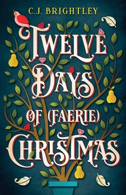 Twelve Days of (Faerie) Christmas - C. J. Brightley