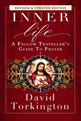 Inner Life: A Fellow Traveller's Guide to Prayer - David Torkington