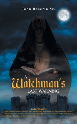 A Watchman's Last Warning - John Rosario