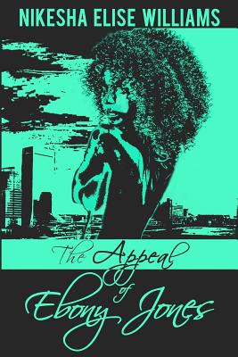 The Appeal of Ebony Jones - Nikesha Elise Williams