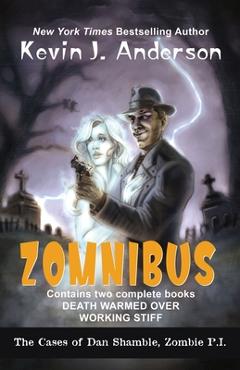 Coperta cărții 'Dan Shamble, Zombie P.I. ZOMNIBUS: Contains the complete books DEATH WARMED OVER and WORKING STIFF - Kevin J. Anderson'